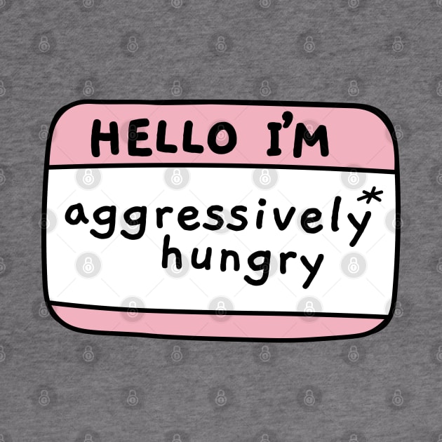 Hello Im aggressively hungry, name tag by Sourdigitals